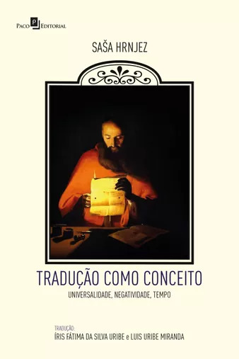New Release: Saša Hrnjez, "Tradução como conceito. Universalidade, negatividade, tempo" (Paco, 2023)