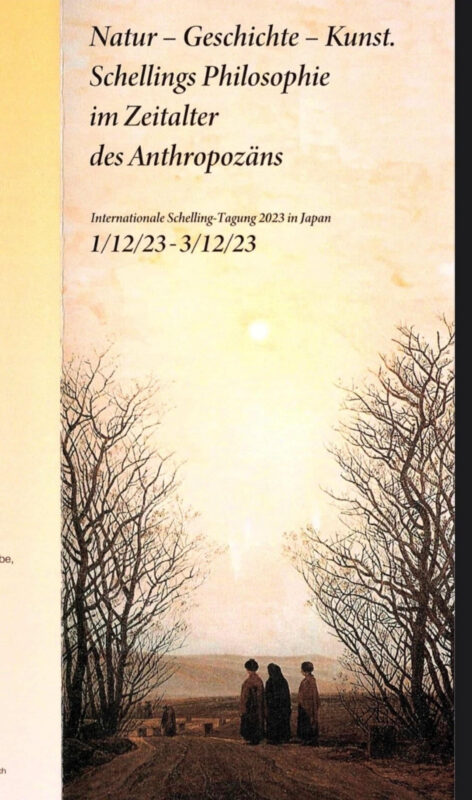 International Conference: "Natur - Geschichte - Kunst. Schellings Philosophie im Zeitalter des Anthropozäns" (Tokyo, 1-3 December 2023) 3