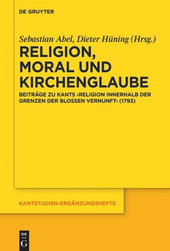 New Release: Sebastian Abel, Dieter Hüning (eds.), "Religion, Moral und Kirchenglaube" (De Gruyter, 2023)