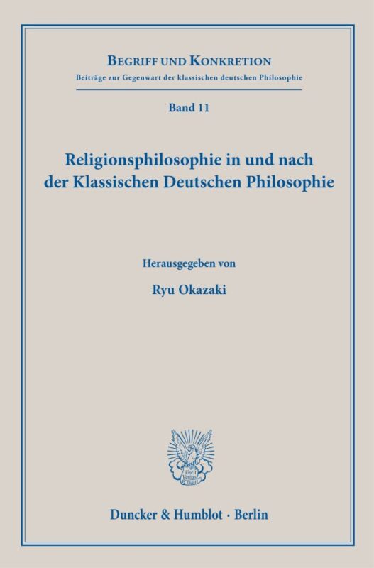 New Release: Ryu Okazaki (ed.), "Religionsphilosophie in und nach der Klassischen Deutschen Philosophie" (Duncker & Humblot, 2024)